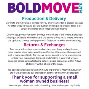 May include: Text on a white background with the words "BOLDMOVE MATS" in purple and pink. The text describes production, delivery, returns, and exchanges. It also thanks customers for supporting a small woman-owned business.