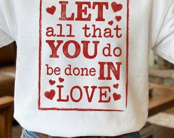 Que todo lo que hagan sea con amor (PNG), 1 Corintios 16:14, camiseta cristiana de San Valentín, sublimación de versículos bíblicos, cita religiosa de amor (DTF)