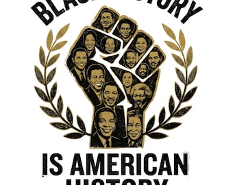 La storia dei neri è la storia americana PNG, arte del pugno alzato, leader dei diritti civili, maglietta dell'orgoglio nero, eredità afroamericana, regalo per insegnanti DTF