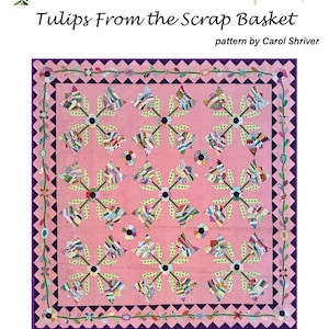 May include: A quilt pattern titled Tulips From the Scrap Basket by Carol Shriver from Makery On The Hill. The design features a pink background with pieced and appliquéd tulip motifs, a purple sawtooth border, and measures 88 inches by 88 inches.
