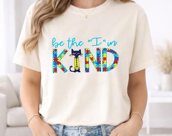 Be The I In Kind TShirt, Pete The Cat Shirt, Autism Awareness Sweatshirt, Cool Autism Cat Children Book Tshirt, Mental Health Month Gift Tee