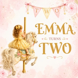 May include: A whimsical illustration features a young child on a carousel horse. The child wears a yellow dress and bow. The text "EMMA TURNS TWO" is displayed in gold, with a banner that reads "TWO". Soft pink and gold tones create a celebratory atmosphere.
