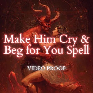May include: Digital art depicting a red demon embracing a woman, with the text "Make Him Cry & Beg for You Spell" in white. The image has a fiery, mystical theme, with a pentagram in the background and the words "VIDEO PROOF" at the bottom.