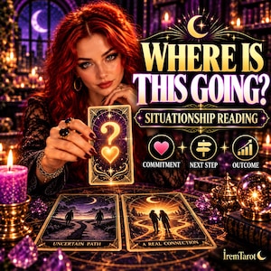 May include: A tarot card reading display featuring the text WHERE IS THIS GOING? SITUATIONSHIP READING. Three cards are shown: one with a question mark and heart, one labelled UNCERTAIN PATH, and one labelled A REAL CONNECTION, with icons for commitment, next steps, and outcome.