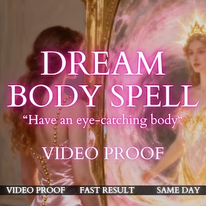 May include: An image with the text "DREAM BODY SPELL" in large, pink letters. The image features two women, one in a pink dress and the other in a gold dress. The text "VIDEO PROOF" is also visible.