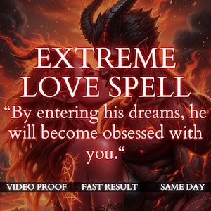 May include: Digital art featuring a couple in an embrace, with a fiery background. The text "EXTREME LOVE SPELL" is prominently displayed, along with a quote about obsession. Additional text includes "VIDEO PROOF", "FAST RESULT", and "SAME DAY".