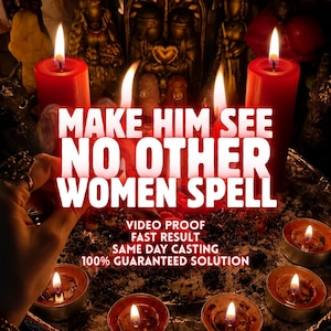 May include: A spiritual ritual scene featuring red candles and small tea lights. The text "MAKE HIM SEE NO OTHER WOMEN SPELL" is visible. Additional text includes "VIDEO PROOF, FAST RESULT, SAME DAY CASTING, 100% GUARANTEED SOLUTION."