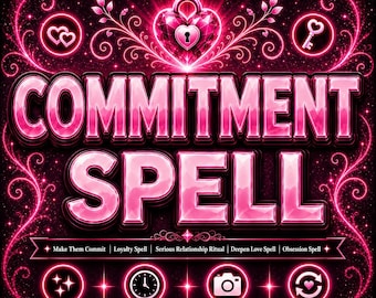 Commitment Spell | Make Them Commit | Loyalty Spell | Love Manifestation Ritual | Relationship Spell | Powerful Love Spell | Obsession Spell