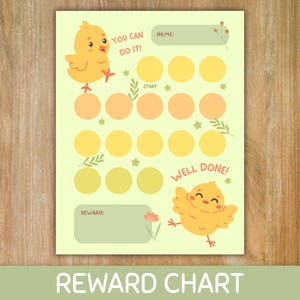 May include: A light yellow reward chart featuring two cartoon chicks, green text boxes for name and reward, and rows of circles for tracking progress. The text reads YOU CAN DO IT!, START, and WELL DONE! with small floral illustrations.