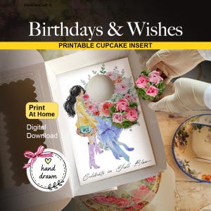 Puede incluir: Un inserto imprimible para cupcakes con el texto "Birthdays & Wishes". El inserto presenta una ilustración en acuarela de una mujer rodeada de flores, con una magdalena decorada con rosas rosas. También se ven las palabras "Print At Home" y "Digital Download".