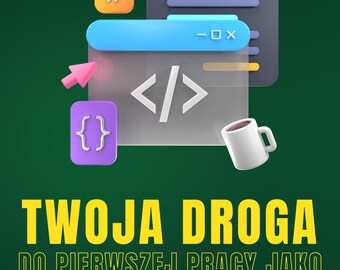 Puede incluir: Imagen con fondo verde que presenta iconos relacionados con la programación y texto en polaco. El texto dice "Tu camino hacia tu primer trabajo como programador". Los iconos incluyen corchetes de código, un hashtag y una taza de café.