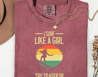 Retro Surfer Girl Tee, I Surf Like A Girl Shirt, Beach Athlete T-Shirt