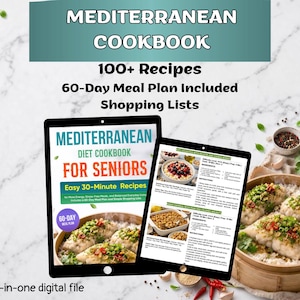 Mediterranean Diet Cookbook for Seniors | 100+ Easy 30-Min Recipes with Pictures | 60-Day Meal Plan & Shopping Lists