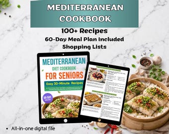 Mediterranean Diet Cookbook for Seniors | 100+ Easy 30-Min Recipes with Pictures | 60-Day Meal Plan & Shopping Lists