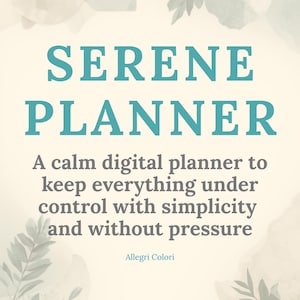 May include: A digital planner graphic with a cream background and teal text reading SERENE PLANNER. Below, gray text reads A calm digital planner to keep everything under control with simplicity and without pressure. Allegri Colori is at the bottom.