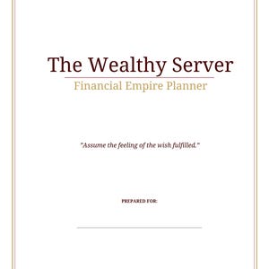 Op de afbeelding: Een wit document met een gouden rand en de tekst "The Wealthy Server Financial Empire Planner". Het document bevat de quote "Assume the feeling of the wish fulfilled." en een regel voor "PREPARED FOR:"
