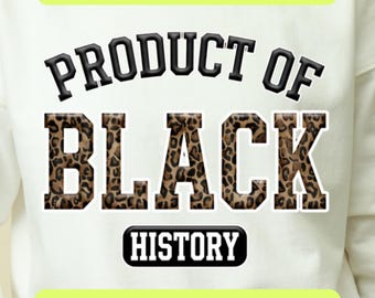 Product of Black History Leopard PNG SVG, Black History Month Shirt Design, African American Pride, Melanin Excellence, Digital Download