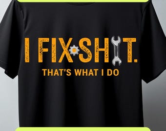 I Fix Shit PNG SVG | Funny Handyman Mechanic Quote | Wrench Tool Design | Blue Collar Work Ethic | Sublimation DTF Cricut | Digital Download