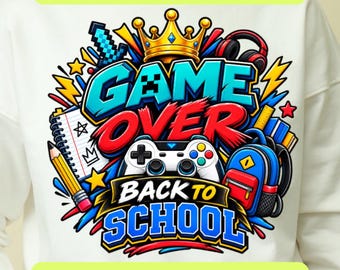 Game Over Back To School PNG SVG, Gamer School Shirt Design, First Day of School Graphic, Funny Student Gaming Sublimation, Digital Download