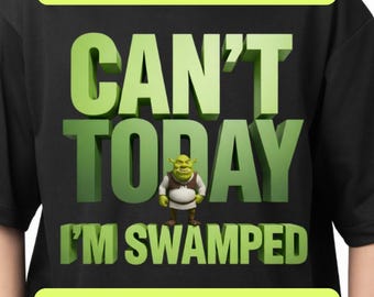 Can’t Today I’m Swamped Shirt PNG SVG, Funny Ogre Meme Design Shirt, Shrek Inspired Birthday Party Digital Download