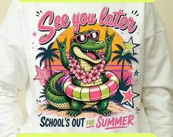 School's Out For Summer PNG SVG, Last Day of School, Later Gator, Bruh We Out, Teacher Vibes Shirt, End of School Year, Digital Download