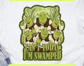 Can’t Today I’m Swamped Shirt PNG SVG, Funny Ogre Meme Design Shirt, Shrek Inspired Birthday Party Digital Download