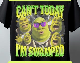 Can’t Today I’m Swamped Shirt PNG SVG, Funny Ogre Meme Design Shirt, Shrek Inspired Birthday Party Digital Download