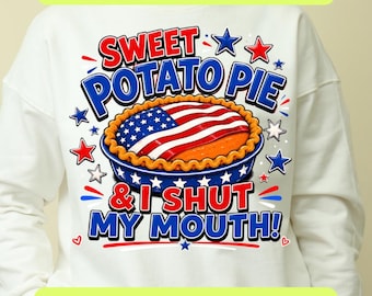 Sweet Potato Pie & I Shut My Mouth PNG SVG, Funny Southern Patriotic, 4th of July Shirt Design, Independence Day, Digital Download