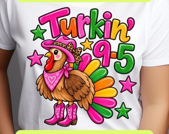 Turkey PNG, Thanksgiving PNG SVG, Turkin 9 to 5 Thanksgiving Shirt, Pink Cowgirl Turkey, Western Fall Sublimation, Digital Download