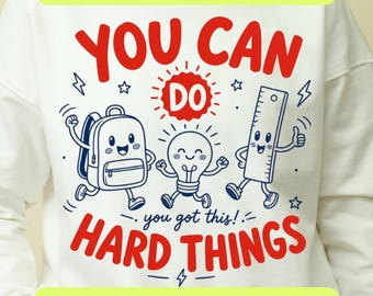 You Can Do Hard Things PNG SVG, Motivational Teacher Shirt Design, Back To School Positive Quote, Mental Health, Digital Download