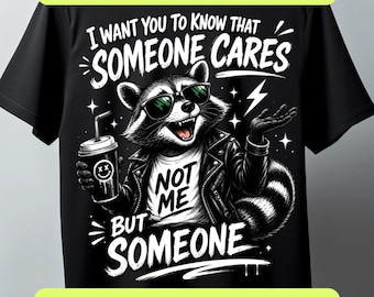 I Want You To Know That Someone Cares PNG SVG, Funny Sarcastic Raccoon Shirt Design, Retro Humor Sublimation Download