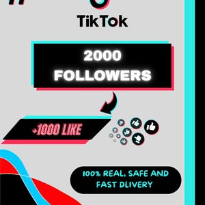 May include: A promotional graphic for TikTok with the TikTok logo and a hashtag symbol. The graphic states "2000 FOLLOWERS" and "+1000 LIKE". The text "100% REAL, SAFE AND FAST DLIVERY" is also included.