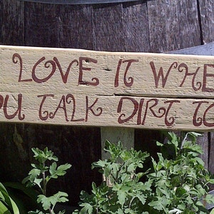 Garden Sign with Cottage Charm on Reclaimed Wood 'I Love It When You Talk Dirt To Me' image 1