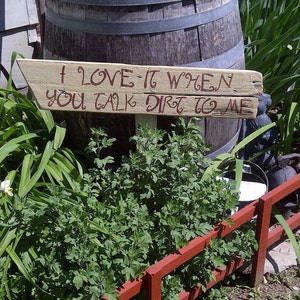 Garden Sign with Cottage Charm on Reclaimed Wood 'I Love It When You Talk Dirt To Me' image 2