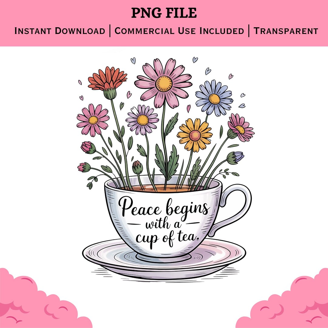 Peace Begins Tea Cup PNG | Floral Tea Quote | Sublimation Shirt Graphic ...