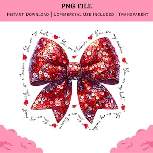 May include: A digital graphic of a large red bow covered in sequins. The bow is surrounded by the phrases "You are my heart", "You are a treasure", and "You are my sunshine". The image includes the text "PNG FILE", "INSTANT DOWNLOAD", "COMMERCIAL USE INCLUDED", and "TRANSPARENT".