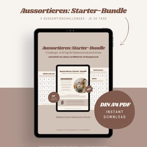 May include: A digital tablet displaying a beige and brown organizational starter bundle with the text Aussortieren: Starter-Bundle, 3 Aussortierchallenges - je 30 Tage, Kleiderschrank, Badezimmer, Küche, and DIN A4 PDF Instant Download.