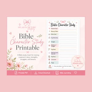 May include: A Bible Character Study printable sheet with a pink floral theme. The document features sections for character name, meaning, relationships, strengths, weaknesses, key events, lessons, and prayer. Includes text: The Selah Scripture Company.
