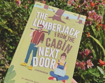 El leñador de la cabaña de al lado / Novela romántica cristiana ambientada en un acogedor pueblo