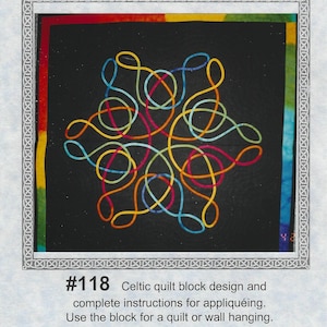 May include: A pattern sheet titled The Celtic Cat #118 featuring a black square with a colorful, multi-hued Celtic knot design. The text includes instructions for appliquéing and specifies a 17.5-inch design size and a 24-inch unfinished block size.