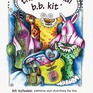 May include: An illustrated kit titled "the essential b.b. kit" featuring patterns for doll clothes, including jackets, dresses, and pajamas. The image includes colorful drawings of the finished garments, with text that reads "fits our favorite 8" beanbag animals."
