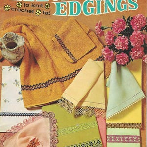 May include: Vintage book cover titled "Elegant Edgings" with text and illustrations. The cover features a mustard-colored towel with dark blue trim, and various samples of crocheted and knitted edgings in different colors. A bouquet of pink flowers is also visible.