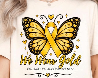 We Wear Gold Childhood Cancer Awareness Shirt, Golden Ribbon Butterfly T-Shirt, Go Gold Tee