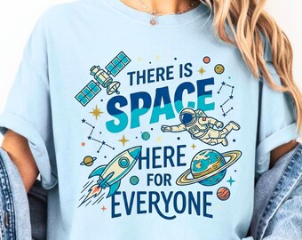 There Is Space Here For Everyone Shirt, Funny Astronaut Space T-Shirt, Science Lover Tee