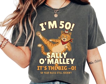 Funny Cat Sally O'Malley 50th Birthday Shirt, 50 and Still Kickin' Meme Tee