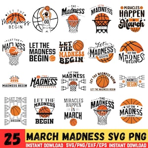 May include: A collection of 25 March Madness SVG and PNG graphics. Designs include basketballs, hoops, and text such as "Let the Madness Begin" and "Miracles Happen in March." The graphics are in black, orange, and white.