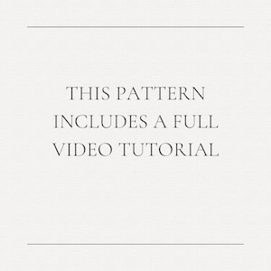 text that reads "THIS PATTERN INCLUDES A FULL VIDEO TUTORIAL".