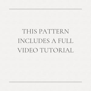 text that reads "THIS PATTERN INCLUDES A FULL VIDEO TUTORIAL".
