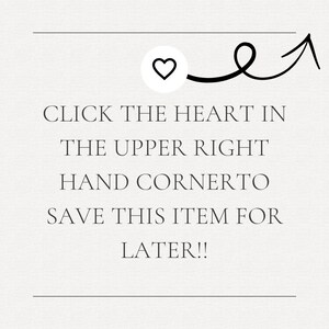 a message that reads "Click the heart in the upper right hand cornero. Save this item for later!!!" The message is written in a simple, black and white font and is located in the upper right corner of the image.