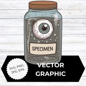 May include: A cartoon illustration of an eyeball in a jar. The jar is filled with a dark liquid and bubbles. The label on the jar reads "SPECIMEN". The image also includes the text "VECTOR GRAPHIC".